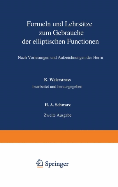 Formeln und Lehrsätze zum Gebrauche der elliptischen Functionen