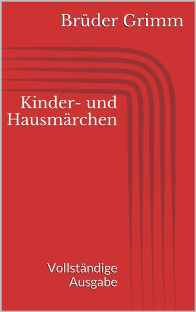 Kinder- und Hausmarchen. Vollstandige Ausgabe