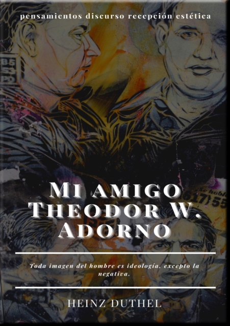 Mi amigo Theodor W. Adorno