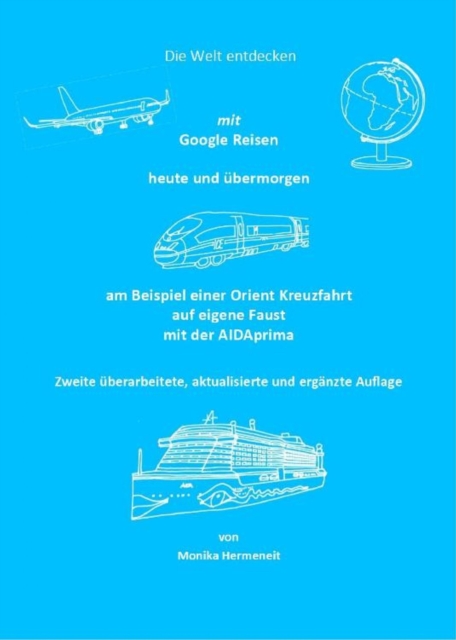 Die Welt entdecken mit Google Reisen heute und übermorgen