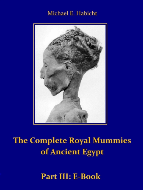 Complete Royal Mummies of Ancient Egypt: Part 3