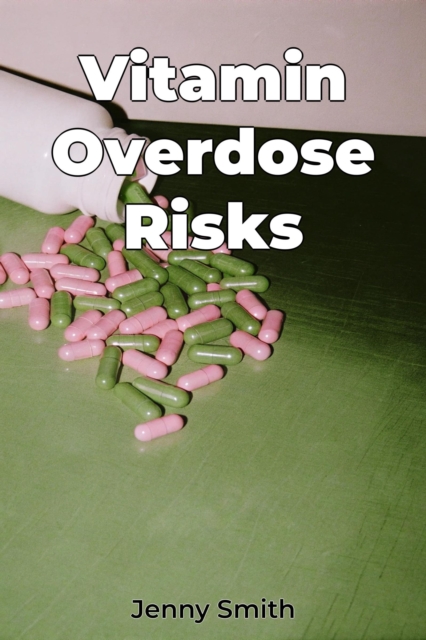 Vitamin Overdose Risks