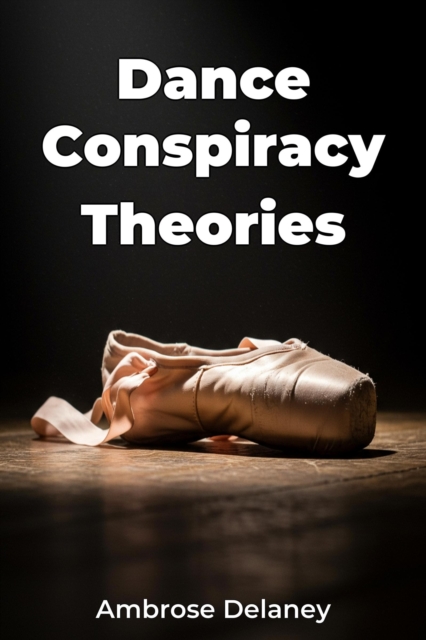 Dance Conspiracy Theories