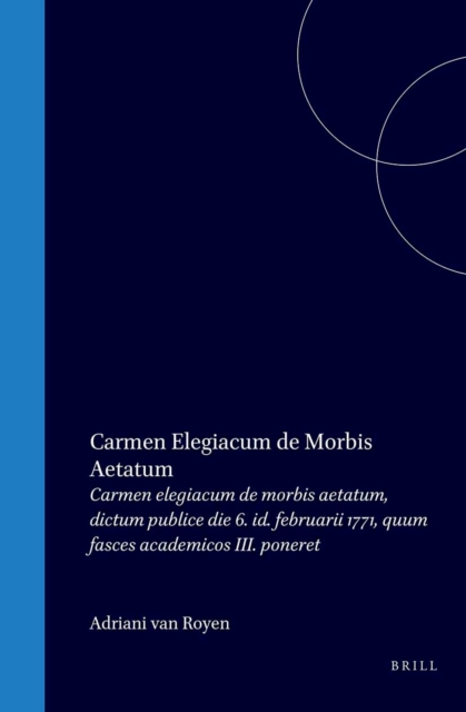 Adriani van Royen Carmen elegiacum de morbis aetatum