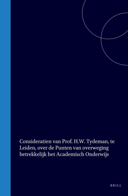 Consideratien van Prof. H.W. Tydeman, te Leiden, over de Punten van overweging betrekkelijk het Academisch Onderwijs