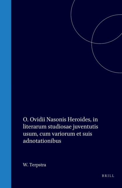 P. Ovidii Nasonis Heroides, in literarum studiosae juventutis usum, cum variorum et suis adnotationibus