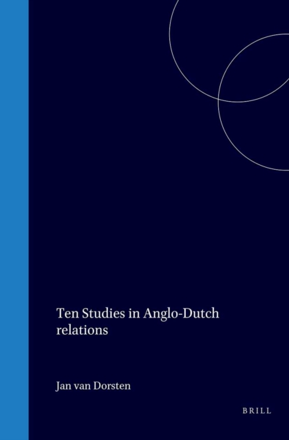 Ten Studies in Anglo-Dutch Relations