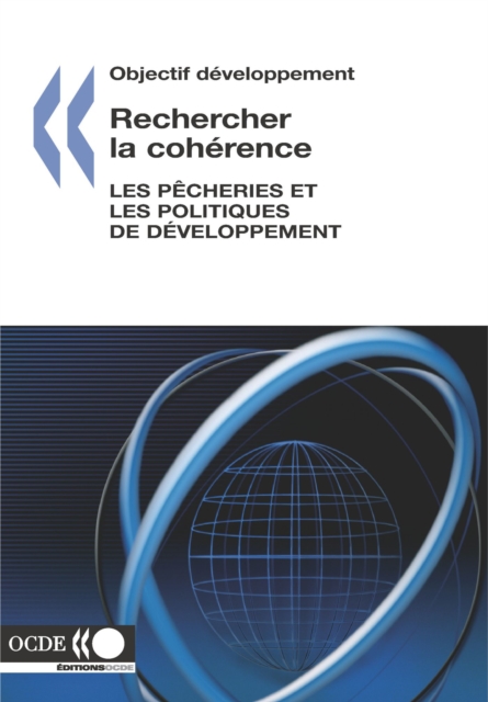 Objectif developpement Rechercher la coherence Les pecheries et les politiques de developpement