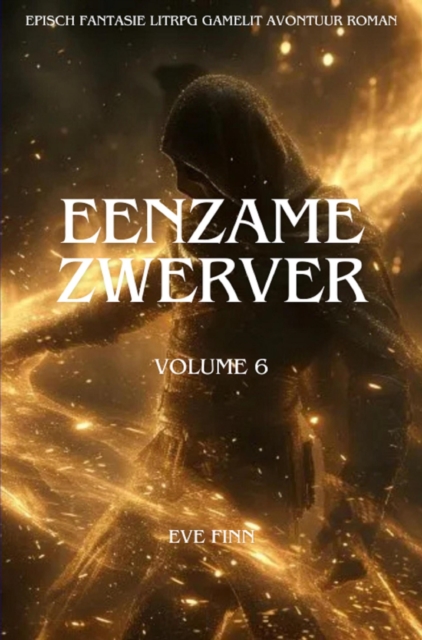 Eenzame Zwerver:Een Episch Fantasie LitRPG GameLit Avontuur Roman(Volume 6)
