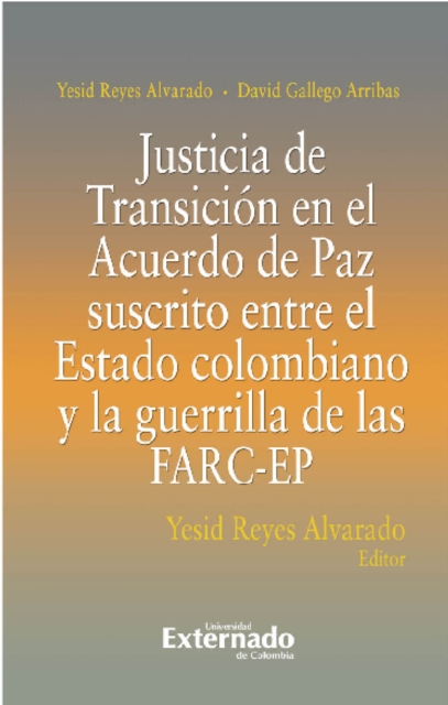 Justicia De Transición En El Acuerdo De Paz Suscrito Entre El Estado Colombiano Y La Guerrilla De Las FARC-EP