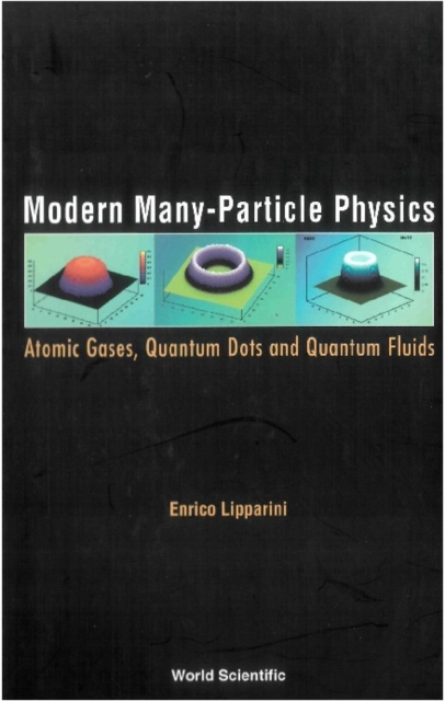 Modern Many-particle Physics: Atomic Gases, Quantum Dots And Quantum Fluids