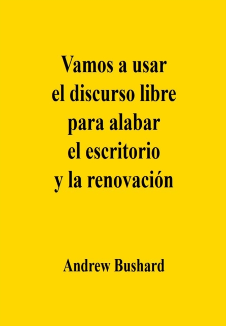 Vamos a usar el discurso libre para alabar el escritorio y la renovacion