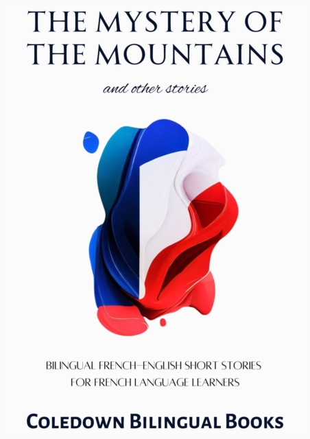 Mystery of the Mountains and Other Stories: Bilingual French-English Short Stories  for French Language Learners