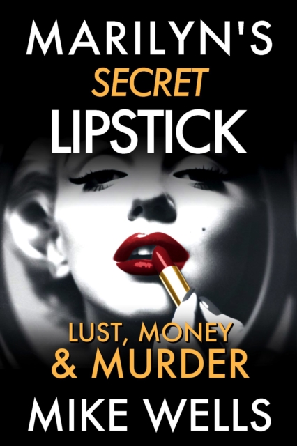 Marilyn's Secret Lipstick: A Lust, Money & Murder Novel