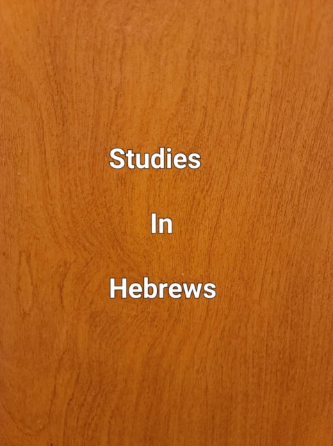 Studies In Hebrews
