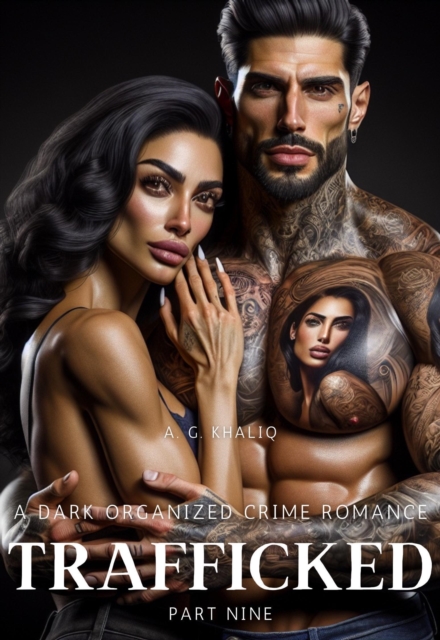 Trafficked Part 9: A Dark Organized Crime Romance