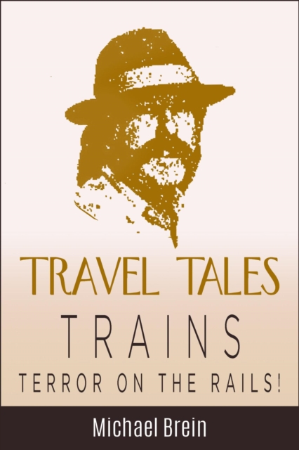 Travel Tales: Trains - Terror on the Rails!