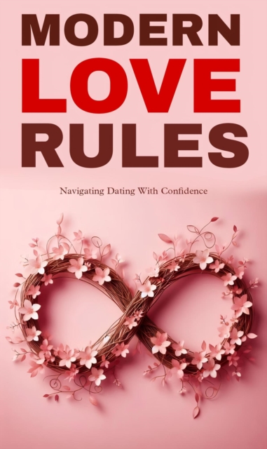 Modern love rules: navigating dating with confidence
