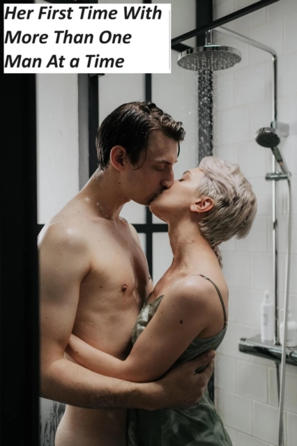 Her First Time With More Than One Man At a Time