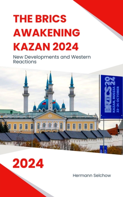 BRICS Awakening Kazan 2024 New Developments and Western Reactions