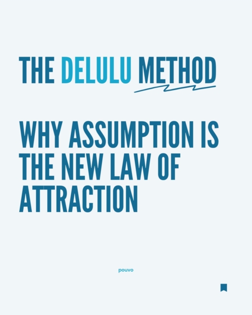 Delulu Method: Why Assumption is the New Law of Attraction