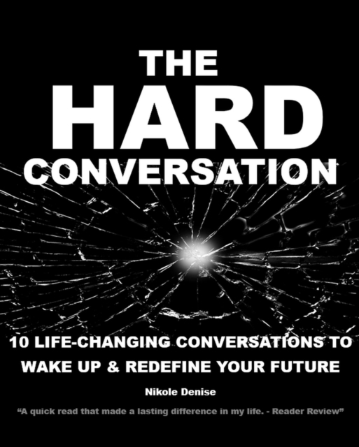 Hard Conversation: 10 Life-Changing Conversations to Wake Up & Redefine Your Future