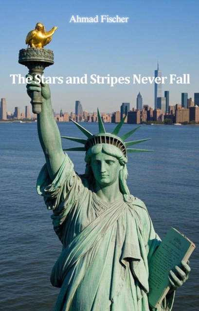 Stars and Stripes Never Fall
