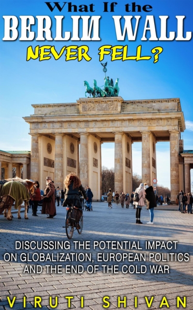 What If The Berlin Wall Never Fell?