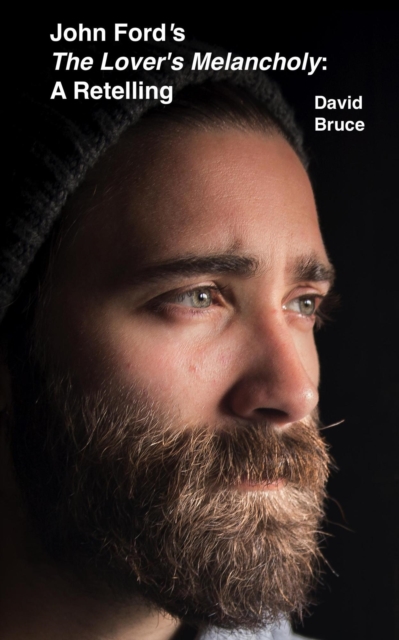 John Ford's The Lover's Melancholy: A Retelling