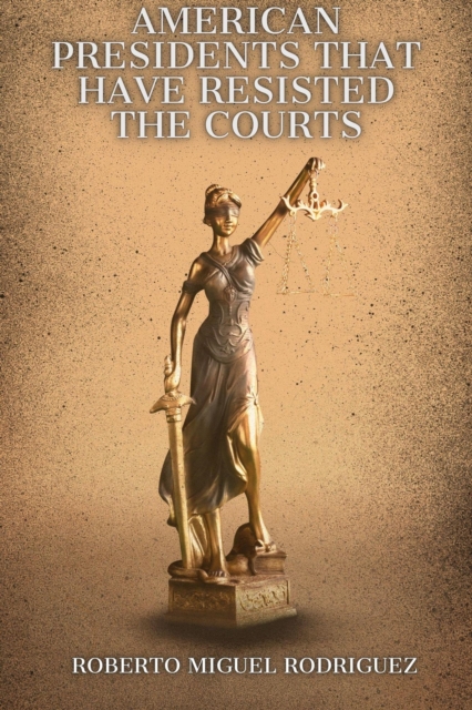 American Presidents that Have Resisted the Courts