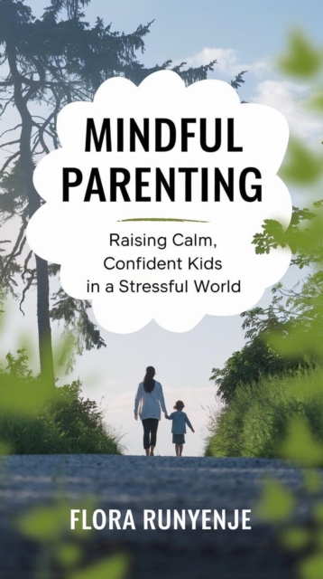 &quote;Mindful Parenting: Raising Calm, Confident Kids in a Stressful World