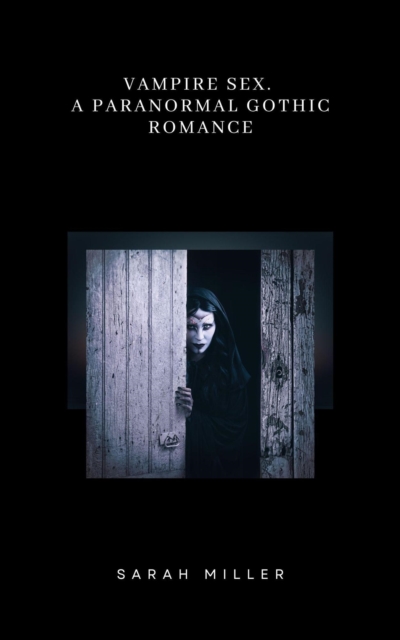 Vampire Sex.  A Paranormal Gothic Romance