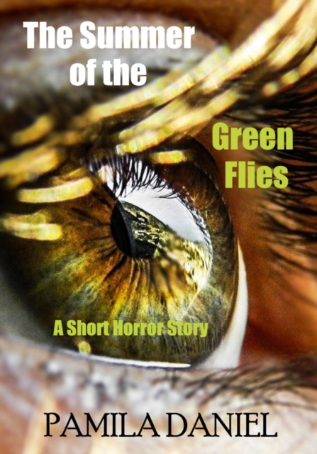 Summer of the Green Flies: A Short Horror Story