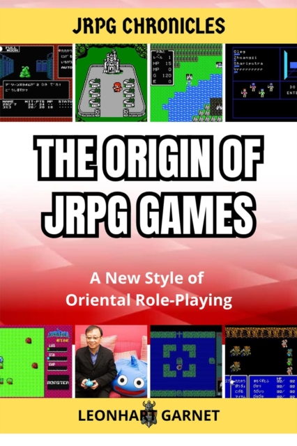 JRPG Chronicles - The Origin of JRPG Games: A New Style of Oriental Role-Playing