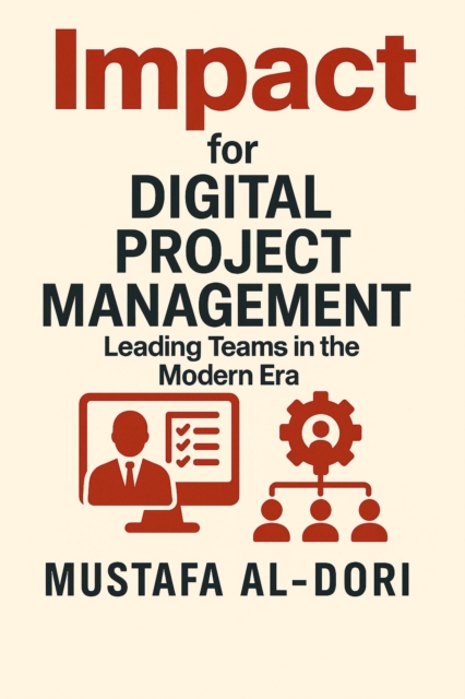 Impact for Digital Project Management: Leading Teams in the Modern Era