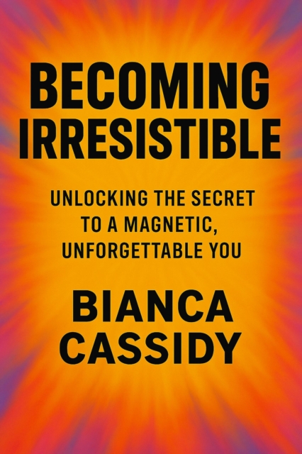 Becoming Irresistible