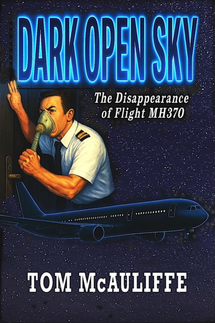 Dark Open Sky - The Disappearance of Flight MH 370