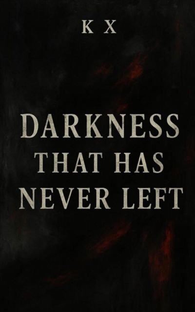 Darkness That Has Never Left
