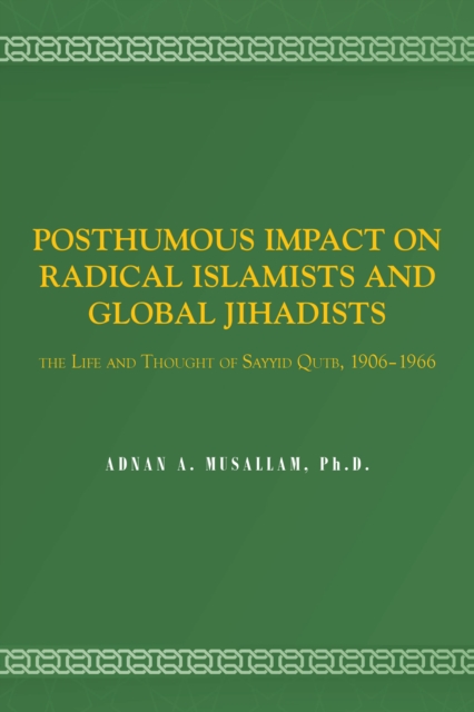 POSTHUMOUS IMPACT ON RADICAL ISLAMISTS AND GLOBAL JIHADISTS