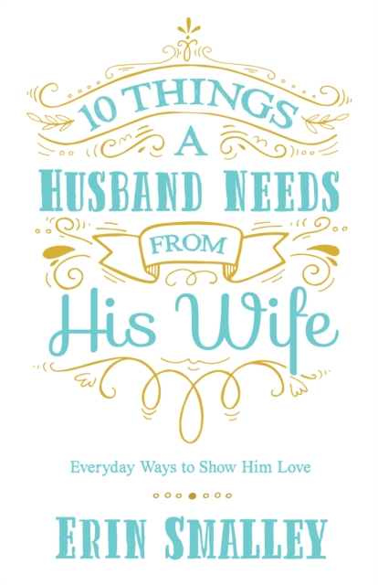 10 Things a Husband Needs from His Wife