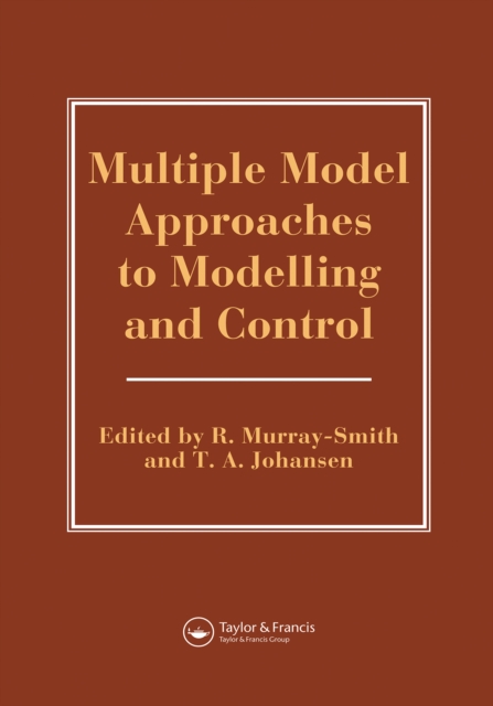 Multiple Model Approaches To Nonlinear Modelling And Control