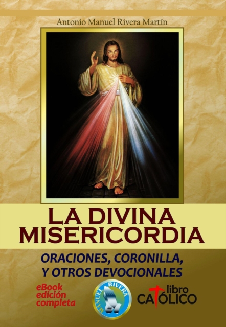 La Divina Misericordia. Oraciones, Coronilla y otros devocionales