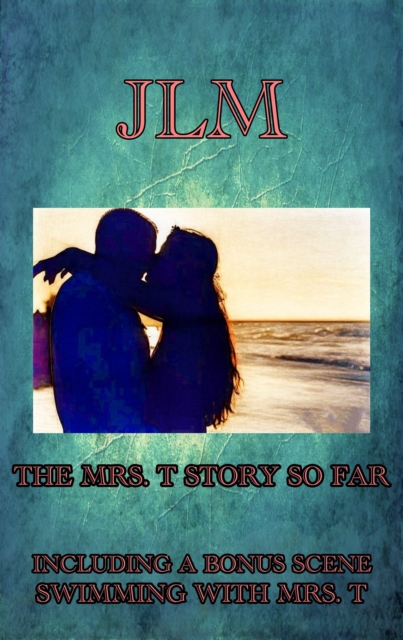 Mrs. T Story So Far: Including A Bonus Scene-Swimming With Mrs. T