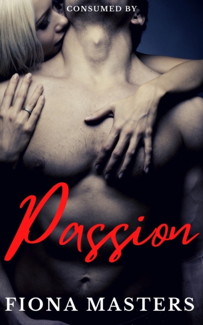 Consumed by Passion: Book Three