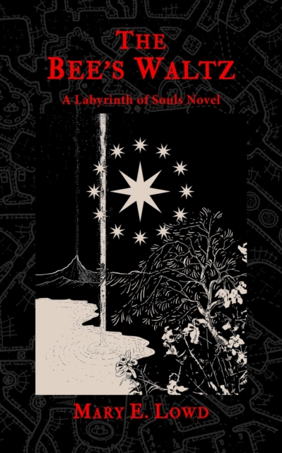 Bee's Waltz: A Labyrinth of Souls Novel (The Celestial Fragments Book 2)