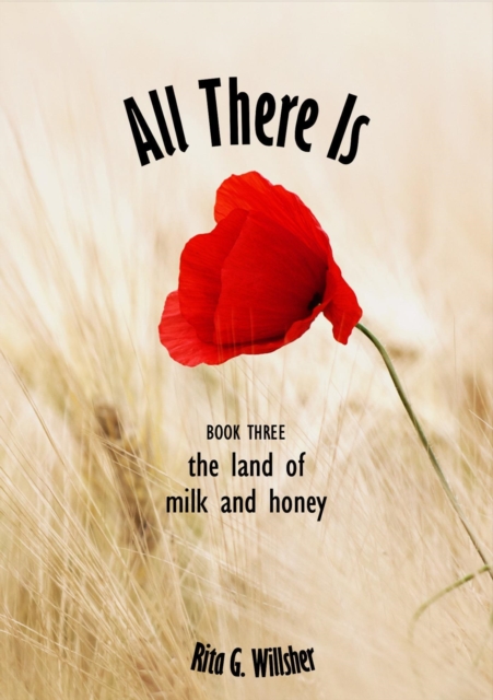 All There Is: Book 3 - The Land of Milk and Honey