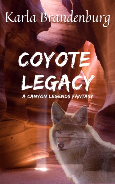 Coyote Legacy: A Canyon Legends Fantasy