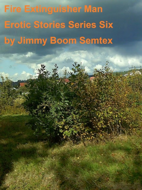 Fire Extinguisher Man Erotic Stories Series Six