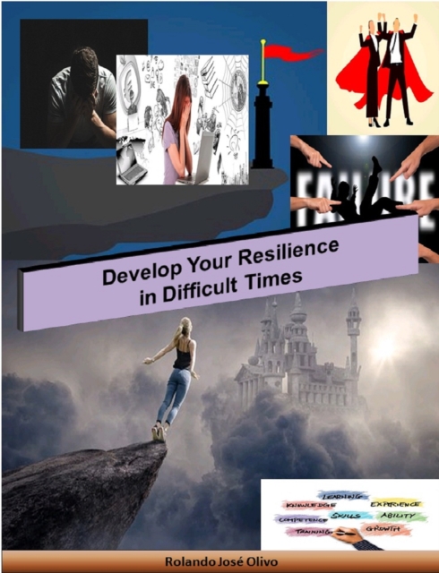 Develop Your Resilience in Difficult Times