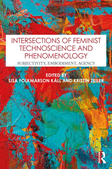 Intersections of Feminist Technoscience and Phenomenology